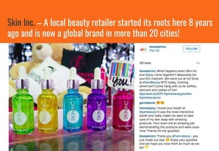 Skin Inc. – A local beauty retailer started its roots here 8 years
ago and is now a global brand in more than 20 cities!
 