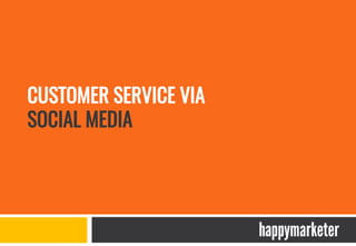 CUSTOMER SERVICE VIA
SOCIAL MEDIA
 