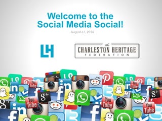 Welcome to the 
Social Media Social! 
August 27, 2014 
 
