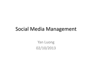 Social Media 101
Yan Luong
02/10/2013
 