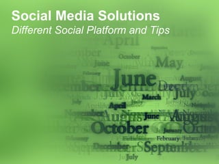Social Media Solutions
Different Social Platform and Tips

 
