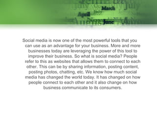 Social media is now one of the most powerful tools that you
can use as an advantage for your business. More and more
busin...