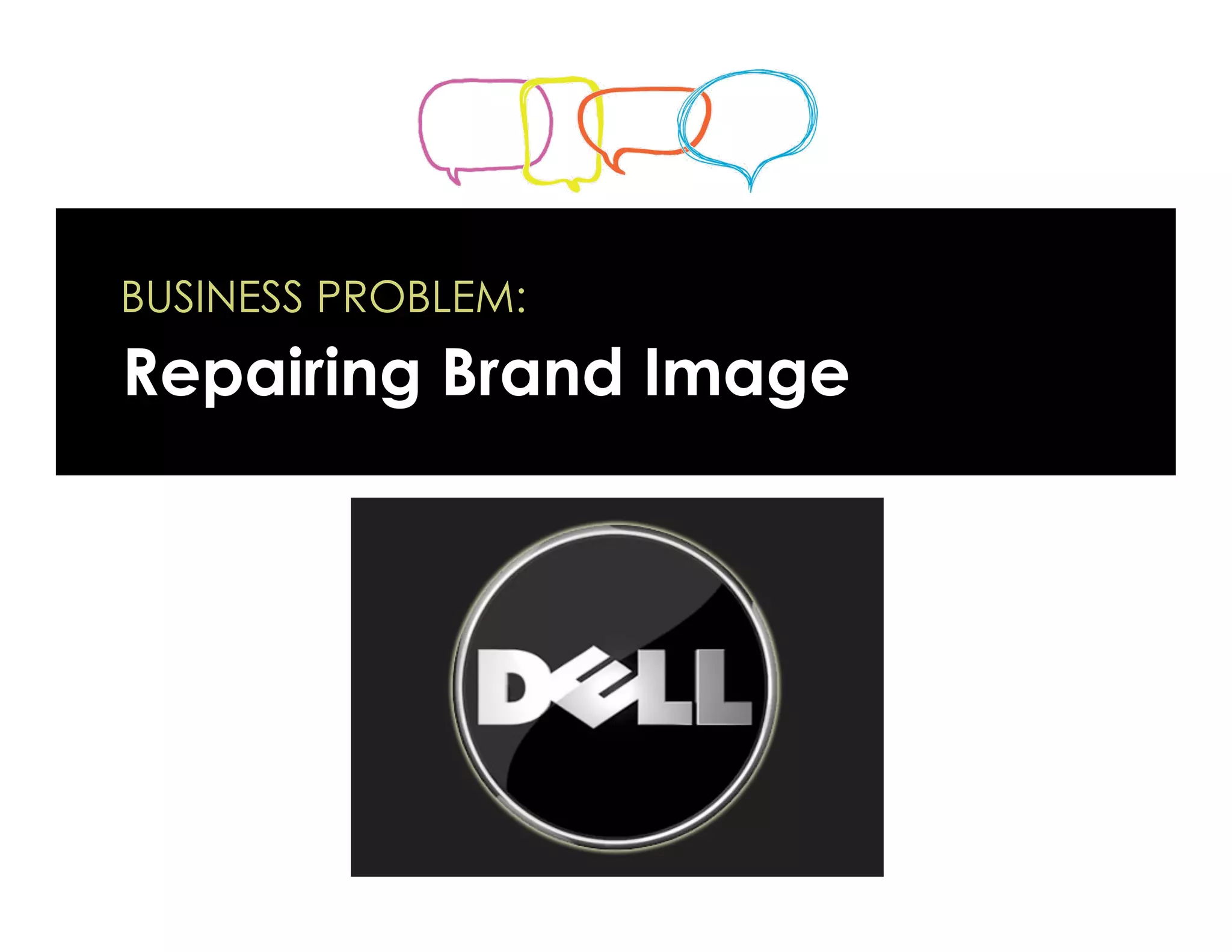 BUSINESS PROBLEM:
Repairing Brand Image
 