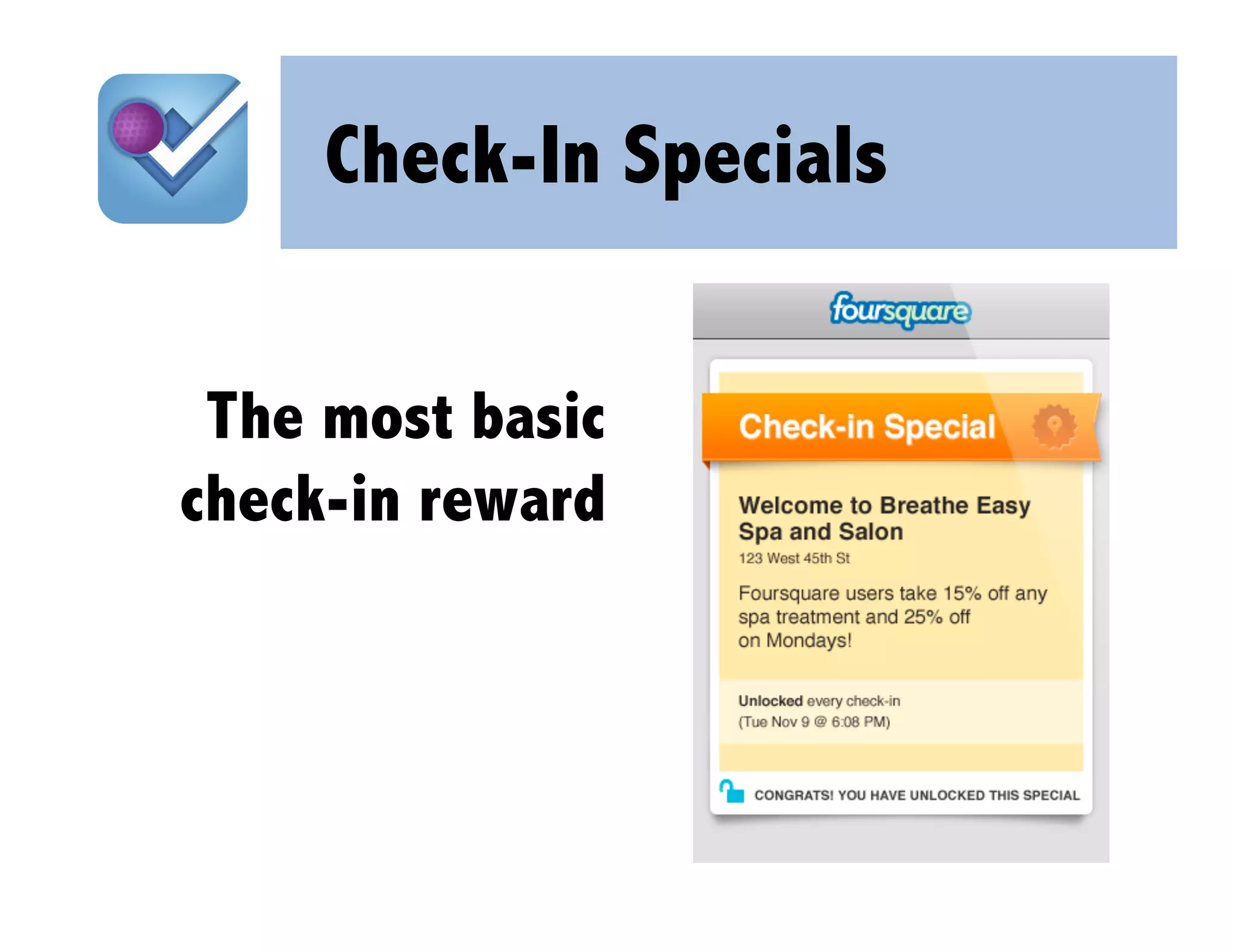 Check-In Specials


 The most basic
check-in reward
 