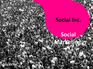 Social Inc. Social Marketing  