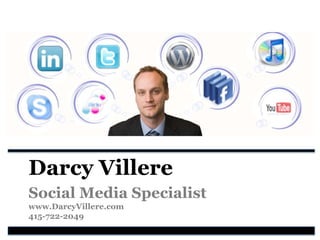 Darcy Villere,[object Object],Social Media Specialistwww.DarcyVillere.com415-722-2049,[object Object]