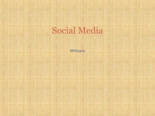 SPO1510
Social Media
 