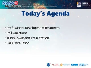 Today’s Agenda
• Professional Development Resources
• Poll Questions
• Jason Townsend Presentation
• Q&A with Jason
 