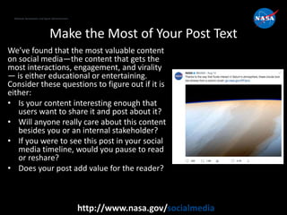 National Aeronautics and Space Administration
http://www.nasa.gov/socialmedia
Make the Most of Your Post Text
We’ve found ...