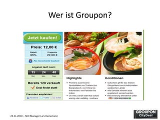 23.11.2010 – SEO Manager Lars Heinemann
Wer ist Groupon?
 