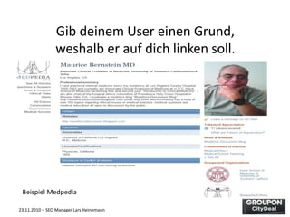 23.11.2010 – SEO Manager Lars Heinemann
Gib deinem User einen Grund,
weshalb er auf dich linken soll.
Beispiel Medpedia
 