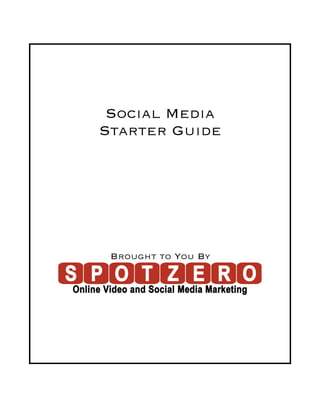 Social Media
Starter Guide




 Brought to You By
 