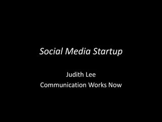 Social Media Startup Judith Lee  Communication Works Now 