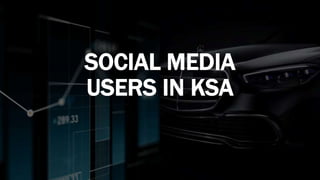 SOCIAL MEDIA
USERS IN KSA
 