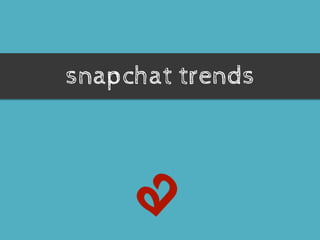 snapchat trends
 