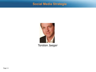 Page  2
Social Media Strategie
Torsten Jaeger
 