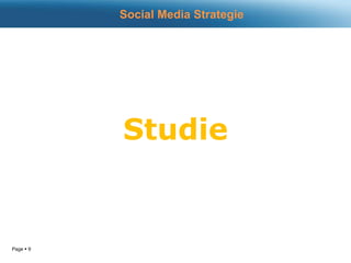 Page  9
Studie
Social Media Strategie
 