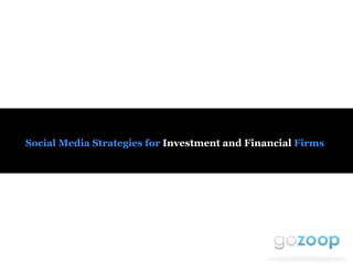Social Media   Strategies   for   Investment and Financial  Firms   