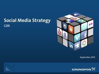 Social Media Strategy
September 2013
GBR
 
