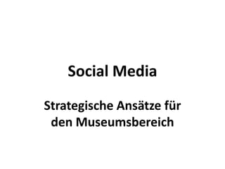 Social MediaStrategische Ansätze für den Museumsbereich