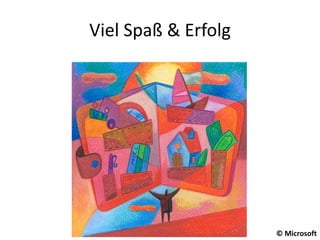 Viel Spaß & Erfolg© Microsoft