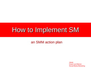 How to Implement SM an SMM action plan 