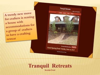 A trendy new move for crafters is renting a house with accommodations for a group of crafters to have a crafting retreat Tranquil  Retreats Keziah Ford 