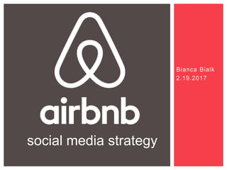 Bianca Bialk
2.19.2017
social media strategy
 