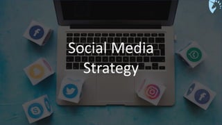 Social Media
Strategy
 