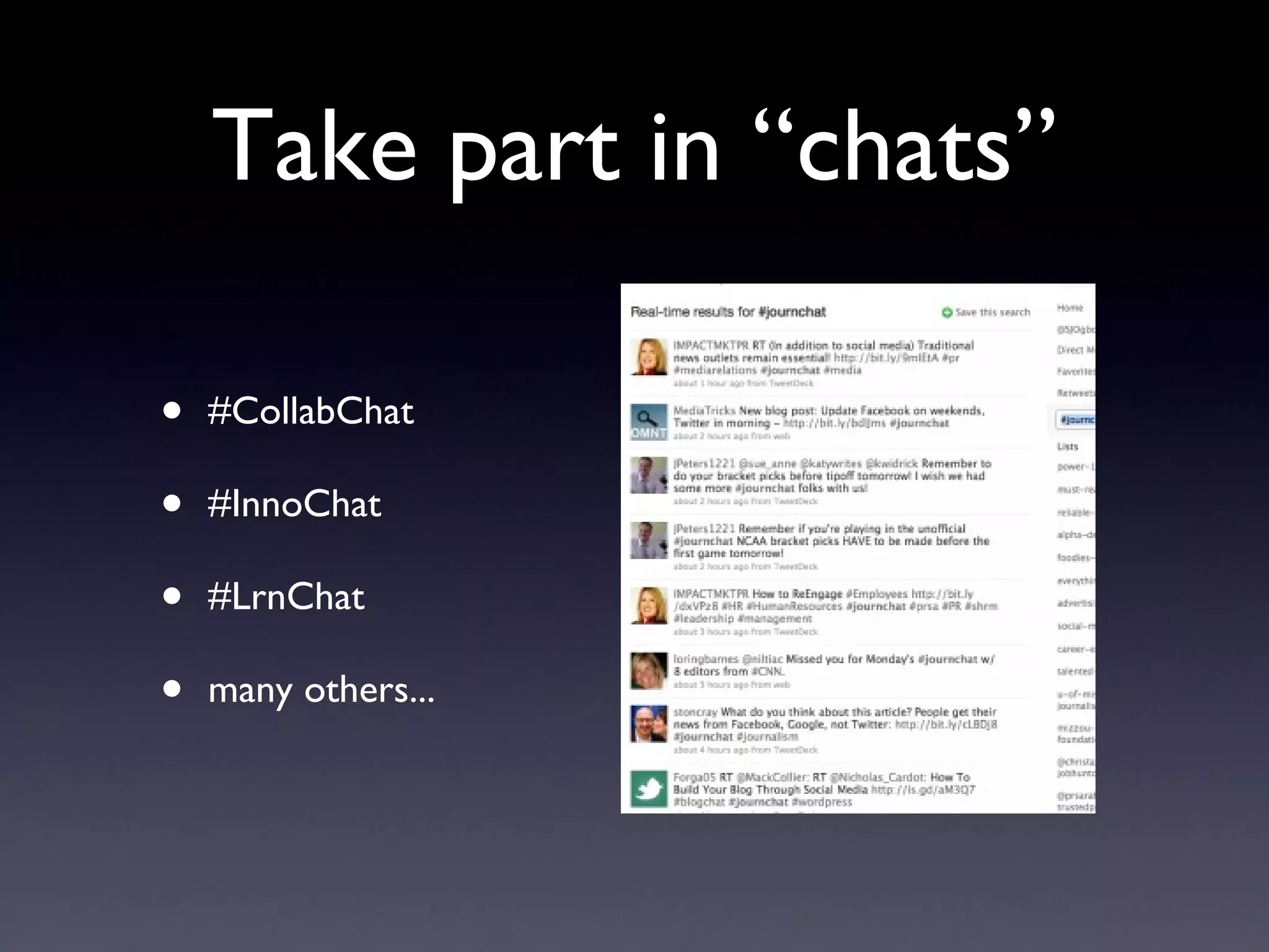 Take part in “chats” #CollabChat #InnoChat #LrnChat many others... 