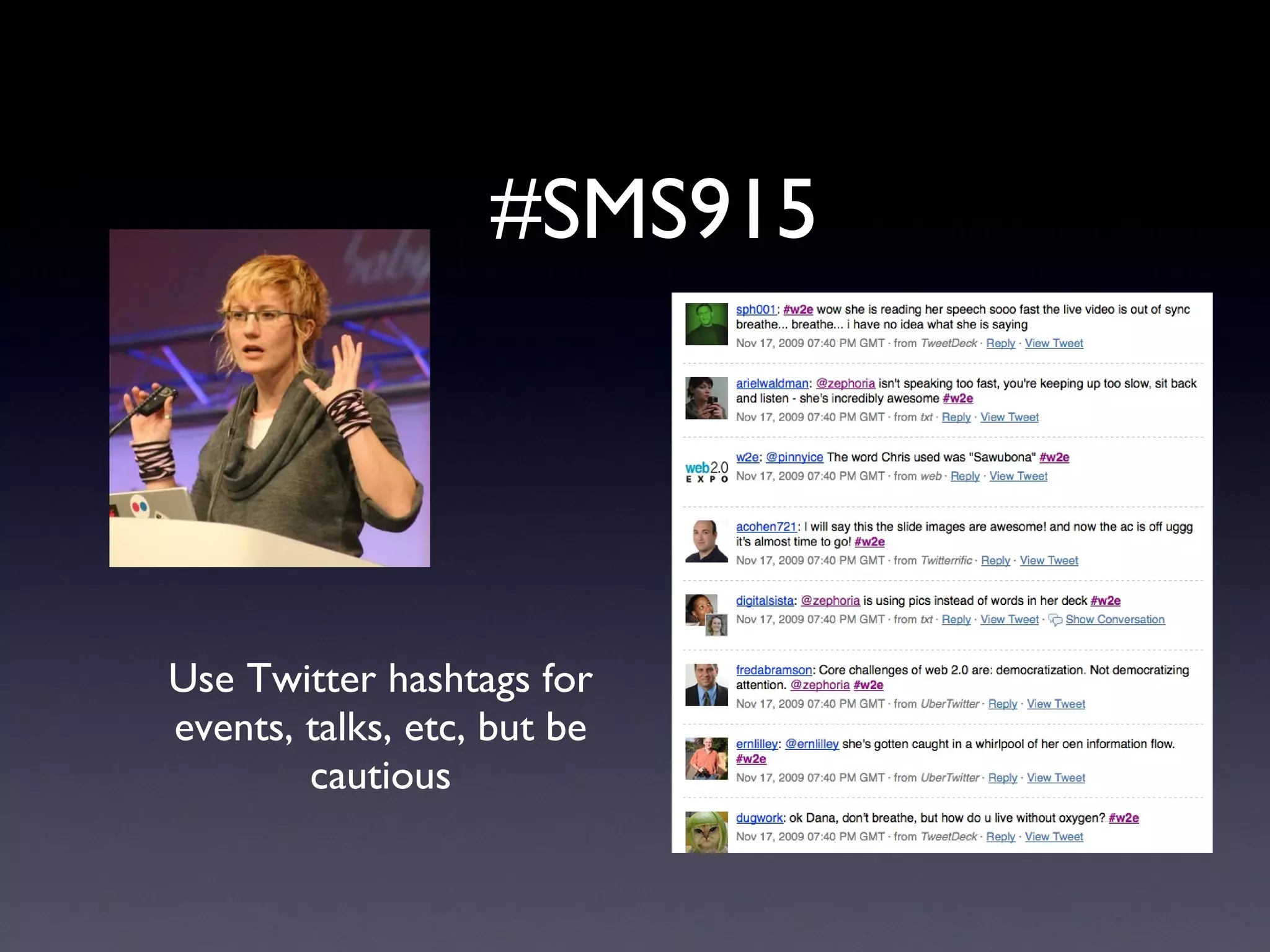 #SMS915 Use Twitter hashtags for events, talks, etc, but be cautious 