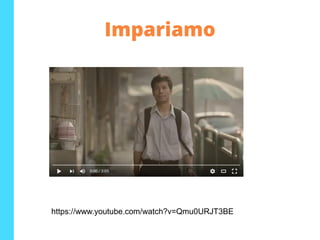 Impariamo
https://www.youtube.com/watch?v=Qmu0URJT3BE
 