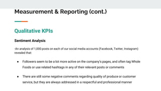Measurement & Reporting (cont.)
Qualitative KPIs
Sentiment Analysis
-An analysis of 1,000 posts on each of our social medi...