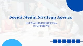 HELPING BUSINESSES STAY
COMPETITIVE
Social Media Strategy Agency
 