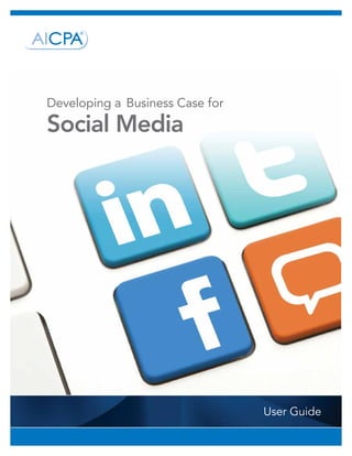 Developing a Business Case for
Social Media




                                 User Guide
 