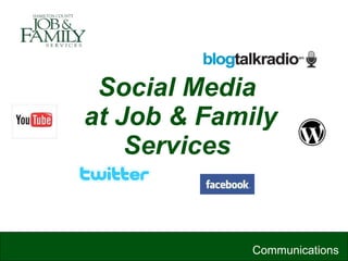 Social Media  at Job & Family Services Communications 