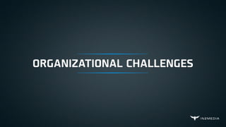 ORGANIZATIONAL CHALLENGES
 
