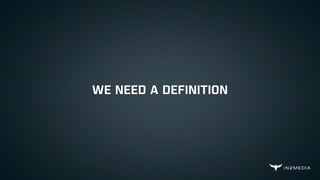 WE NEED A DEFINITION
 