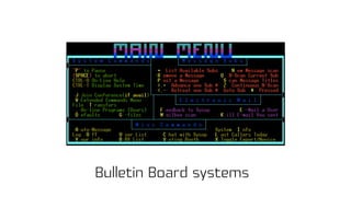 Bulletin Board systems
 