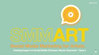 Creating "Impact" with your Social Media Strategy (Contrast, Reach, Exposure) SMMART Class 4
