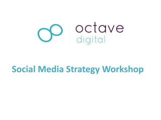 Social Media Strategy Workshop

 