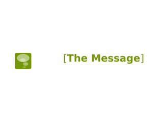 [The Message]
 