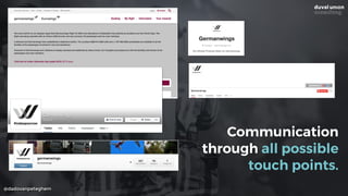 @dadovanpeteghem
Communication
through all possible
touch points.
 