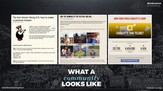 @dadovanpeteghem
WHAT A  
community  
LOOKS LIKE Mobile Vikings
 