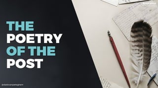 @dadovanpeteghem
THE  
POETRY  
OF THE  
POST
 