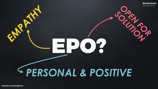 EPO?
@dadovanpeteghem
EM
PA
THY
PERSONAL & POSITIVE
O
PEN
FO
R 
SO
LUTIO
N
 