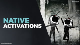@dadovanpeteghem
NATIVE
ACTIVATIONS
 