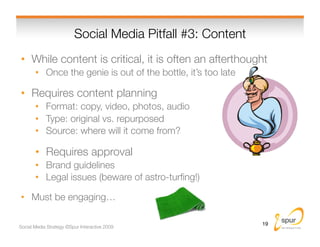 Social Media Pitfall #3: Content
                                                        
•  While content is critical, it...