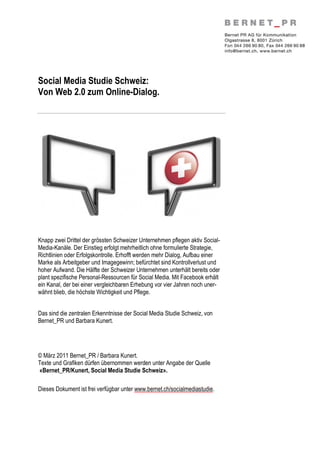 Social Media Studie Schweiz:
Von Web 2.0 zum Online-Dialog.
Knapp zwei Drittel der grössten Schweizer Unternehmen pflegen ...