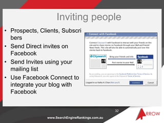 Inviting people
• Prospects, Clients, Subscri
  bers
• Send Direct invites on
  Facebook
• Send Invites using your
  maili...